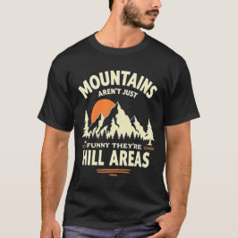 Grappig Mountain Pun - Hill Areas Grafisch ontwerp T-shirt