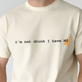 Grappig Multiple Sclerose Shirt, Sarcastisch MS T-shirt