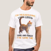 Grappig Multitasking Cat Gezegde T-shirt (Voorkant)