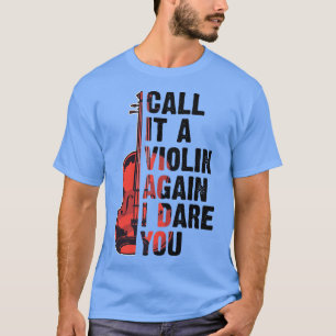 Grappig muziekopShirten Violin noemen het weer een T-shirt