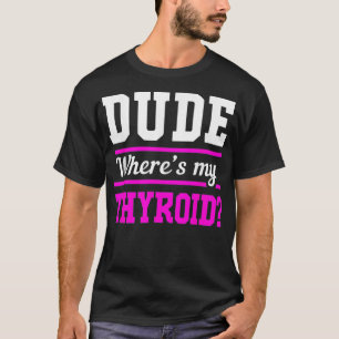 Grappig na chirurgie Kerel waar mijn schildklierka T-shirt
