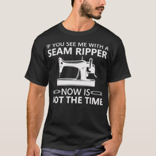 Grappig naaien als je me een zeemijper ziet is nee t-shirt