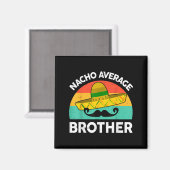 Grappig Nacho Gemiddelde Big Brother Shirt Mexican Magneet (Voorkant / Achterkant)