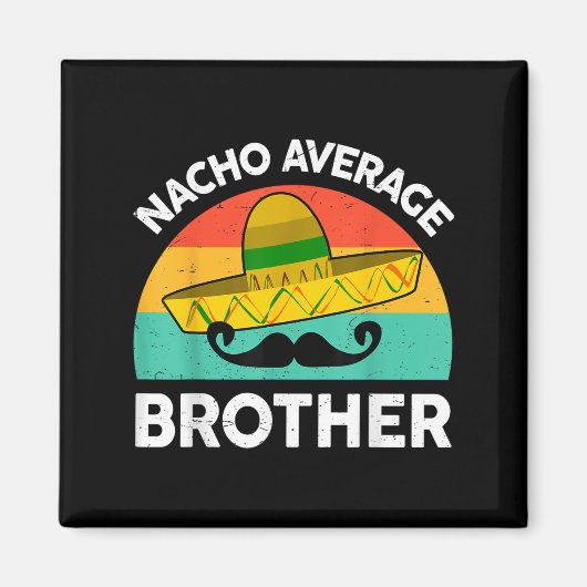 Grappig Nacho Gemiddelde Big Brother Shirt Mexican Magneet (Voorkant)