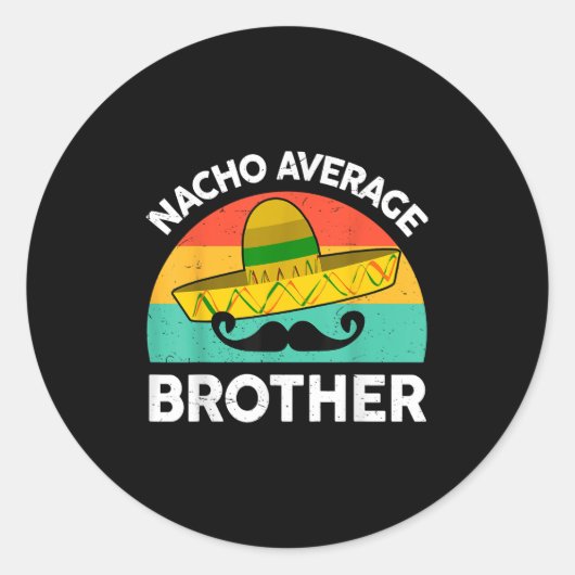 Grappig Nacho Gemiddelde Big Brother Shirt Mexican Ronde Sticker (Voorkant)