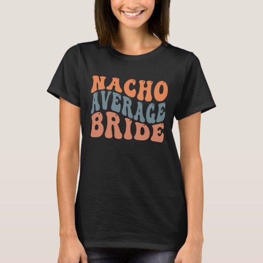 Grappig Nacho gemiddelde Bruid woord kunst Mexicaa T-shirt (Voorkant)