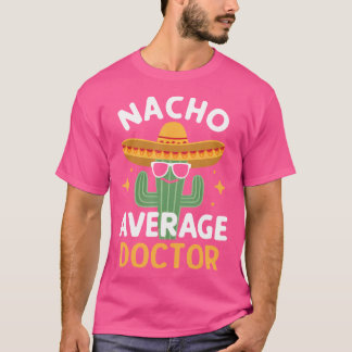Grappig Nacho Gemiddelde Doctor Cinco De Mayo Mexi T-shirt
