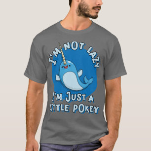 Grappig Narwhal Pun Im niet lui Im een kleine poke T-shirt