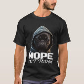 Grappig Nee Niet Vandaag Bulldog Ik Luie Franse Bu T-shirt (Voorkant)