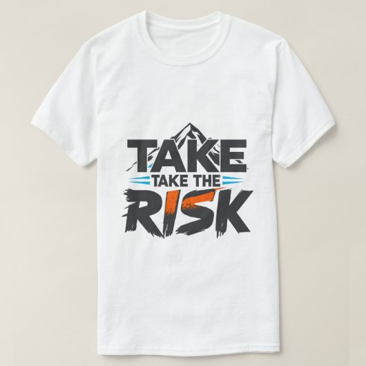 Grappig- Neem het Risico - Motiverende T-Shirt (Design voorkant)