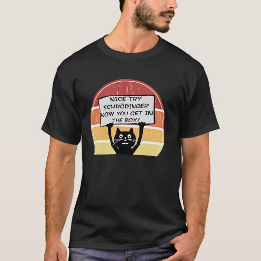 Grappig Nice Try Schrodinger Nu Kom Je In Box Kat T-shirt (Voorkant)