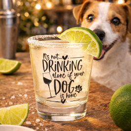 Grappig Niet Alleen Drinken als je Hond Thuis is Shot Glas