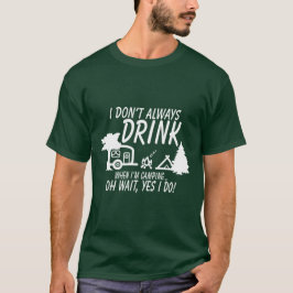 Grappig! Niet altijd Drinken, ja, dat doe ik. | Ca T-shirt