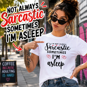 Grappig Niet Altijd Sarcasme Soms Slaap Ik T-shirt