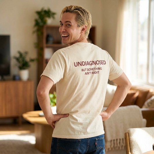 Grappig Niet Gediagnosticeerd Maar Er Is Iets Mis T-shirt