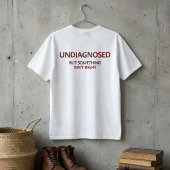 Grappig Niet Gediagnosticeerd Maar Er Is Iets Mis T-shirt