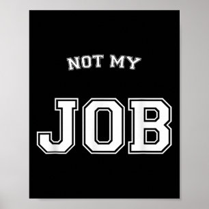 Grappig, niet mijn werk, het kan me niet schelen poster