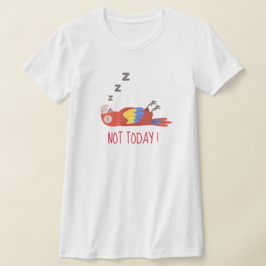 Grappig "niet vandaag" T-shirt, hilarische vogelfo T-shirt (Laagn)