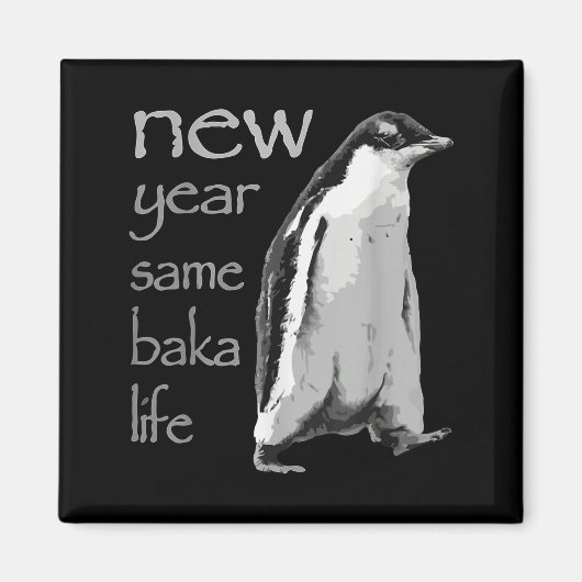 Grappig Nieuw Jaar Zelfde Baka Leven Pinguïn Grap Magneet (Voorkant)