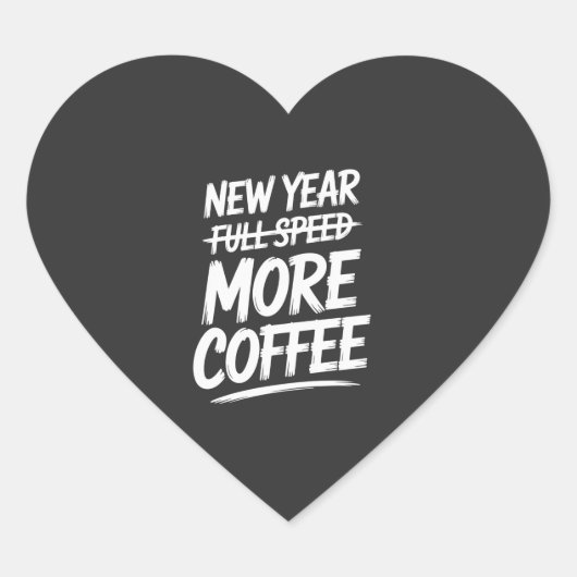 Grappig Nieuwjaar Meer Koffie Sarcastische Resolut Hart Sticker (Voorkant)