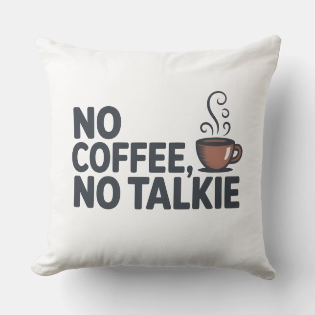 Grappig "No Coffee, No Talkie" Decoratief Kussen (Voorkant)