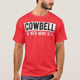 Grappig nog meer Cowbell om de koorts te genezen,  T-shirt