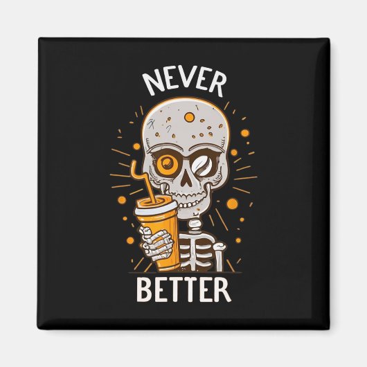 Grappig Nooit Beter Skelet Drink Coffee Hallow Magneet (Voorkant)
