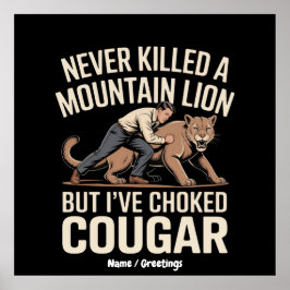 Grappig, nooit gedood Mountain Lion, maar verstikt Poster