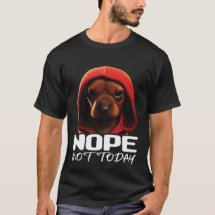 Grappig Nope Niet Vandaag Dachshund I Lazy Dachshu T-shirt