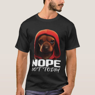 Grappig Nope Niet Vandaag Dachshund I Lazy Dachshu T-shirt