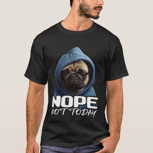 Grappig Nope niet vandaag Pug I Lazy Pug Nope Pull T-shirt (Voorkant)