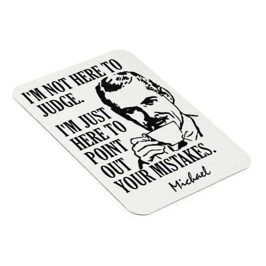 Grappig "Not Here to Judge" aangepaste naam magnee Magneet (Rechterzijde)