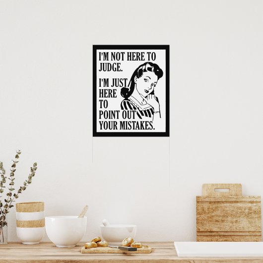 Grappig "not here to rechter" poster (Keuken)