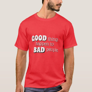 Grappig NOvelty GOOD DINGEN ZIJN GEBEURD MET SLECH T-shirt
