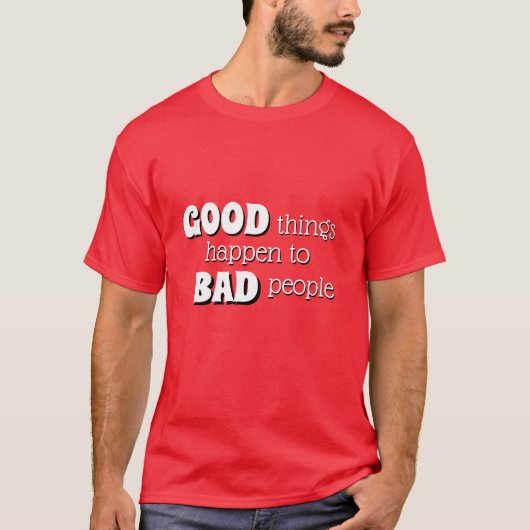 Grappig NOvelty GOOD DINGEN ZIJN GEBEURD MET SLECH T-shirt (Voorkant)
