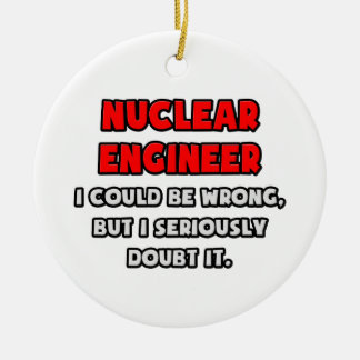 Grappig nucleair ingenieur.. Twijfel er aan Keramisch Ornament