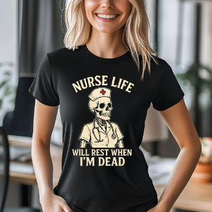 Grappig Nurse Skeleton - Zal rusten als ik dood be T-shirt