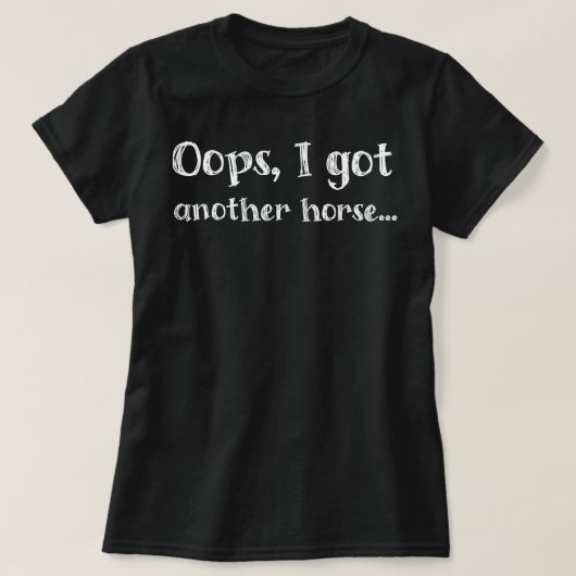 Grappig Oeps Ik Heb Nog Een Paard T-shirt (Design voorkant)