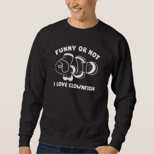 Grappig of niet dat ik van Clownfish hou Trui