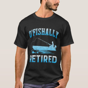 Grappig O'fishally Gepensioneerd Cadeau Voor Gepen T-shirt