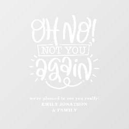 Grappig Oh nee. Niet weer welkom bij thuisnaam Raamsticker