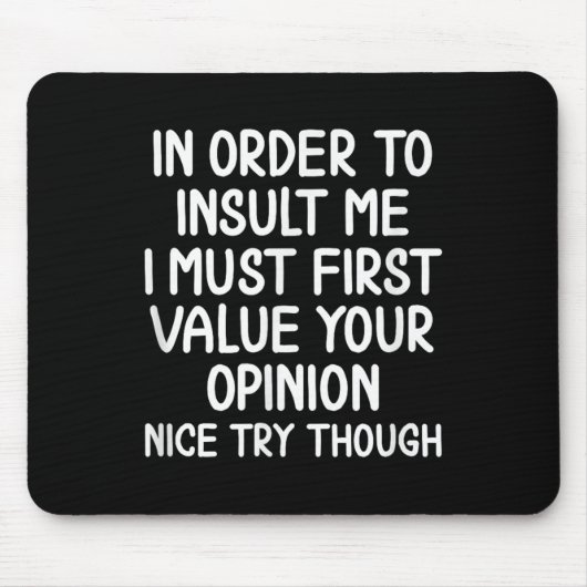 Grappig, om mij te beledigen. Joke Sarcastic T-shi Muismat (Voorkant)