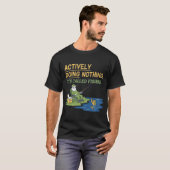 Grappig om niets te doen Het heet vissen T-shirt (Voorkant volledig)