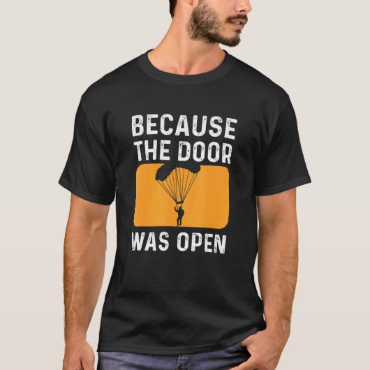 Grappig Omdat De Deur Open Was Parachutespringen T-shirt (Voorkant)