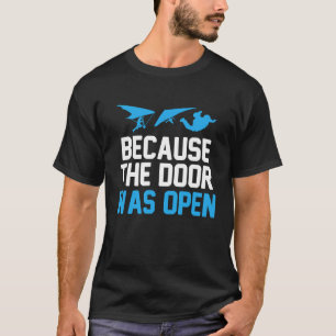 Grappig Omdat Het Deur Open Parachute Schermspring T-shirt