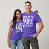 Grappig OMDAT IK MIKE BEN IS DEZE jongen T-shirt (Unisex)