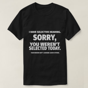 Grappig ontwerp met citaat over selectief horen t-shirt