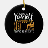 Grappig ontwerp van Giraffe Altijd een Giraffe zij Keramisch Ornament (Voorkant)