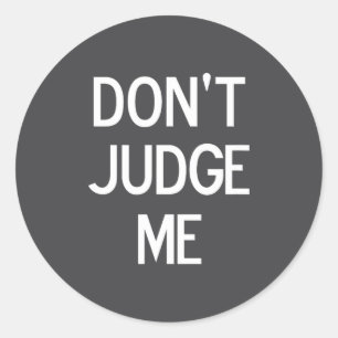 Grappig, Oordeel Niet Over Me, Sarcastisch, Grap, Ronde Sticker