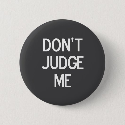 Grappig, Oordeel Niet Over Mij, Sarcastisch, Grap, Ronde Button 5,7 Cm (Voorkant)